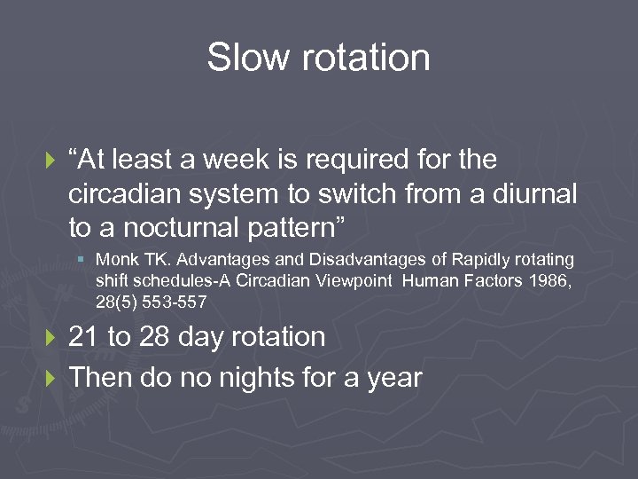 Slow rotation } “At least a week is required for the circadian system to