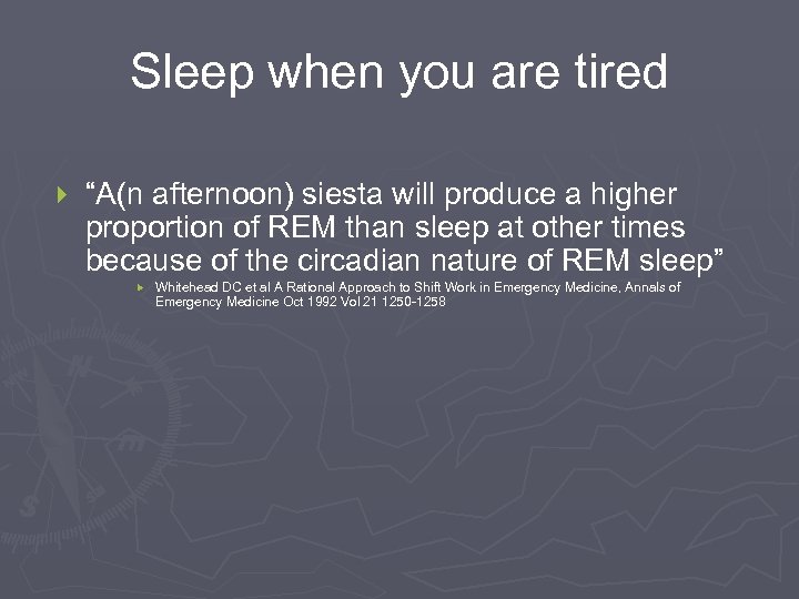 Sleep when you are tired } “A(n afternoon) siesta will produce a higher proportion