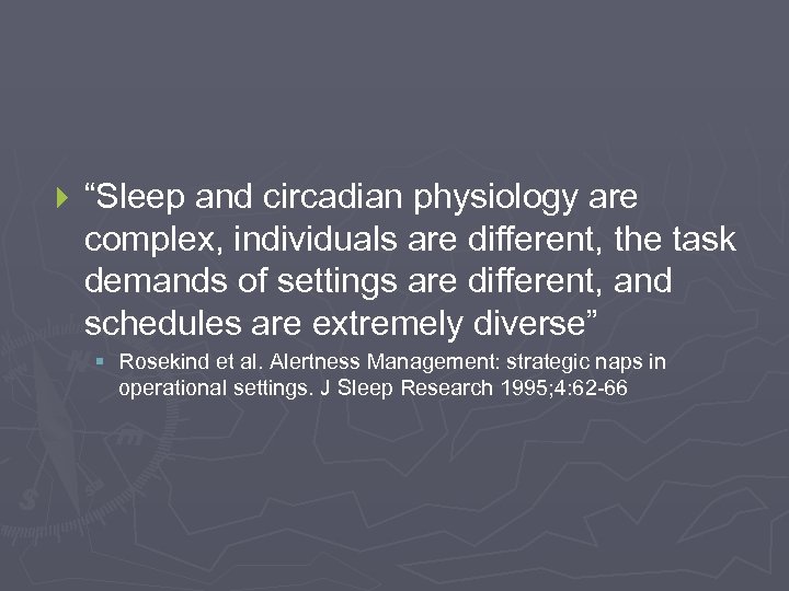 } “Sleep and circadian physiology are complex, individuals are different, the task demands of