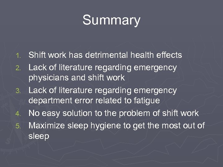 Summary 1. 2. 3. 4. 5. Shift work has detrimental health effects Lack of