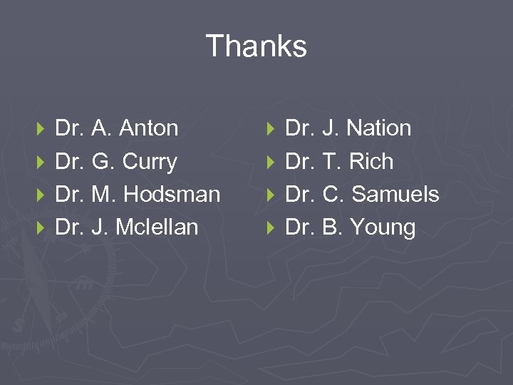 Thanks Dr. A. Anton } Dr. G. Curry } Dr. M. Hodsman } Dr.