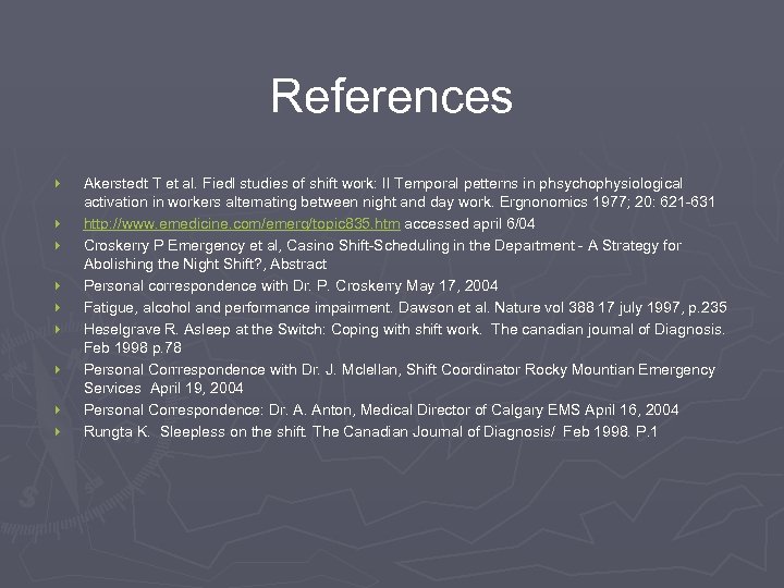 References } } } } } Akerstedt T et al. Fiedl studies of shift