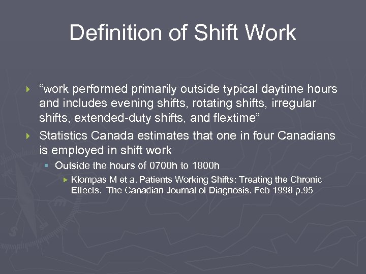 Definition of Shift Work “work performed primarily outside typical daytime hours and includes evening
