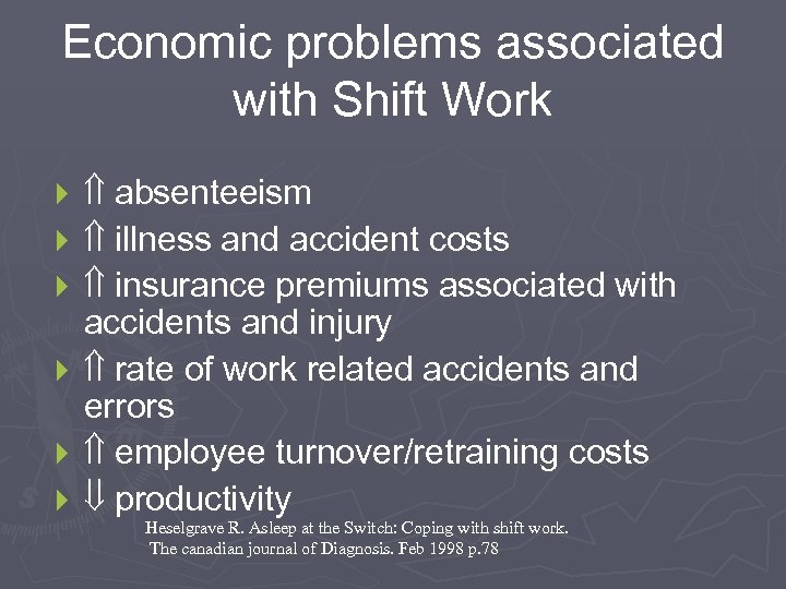 Economic problems associated with Shift Work } } } absenteeism illness and accident costs