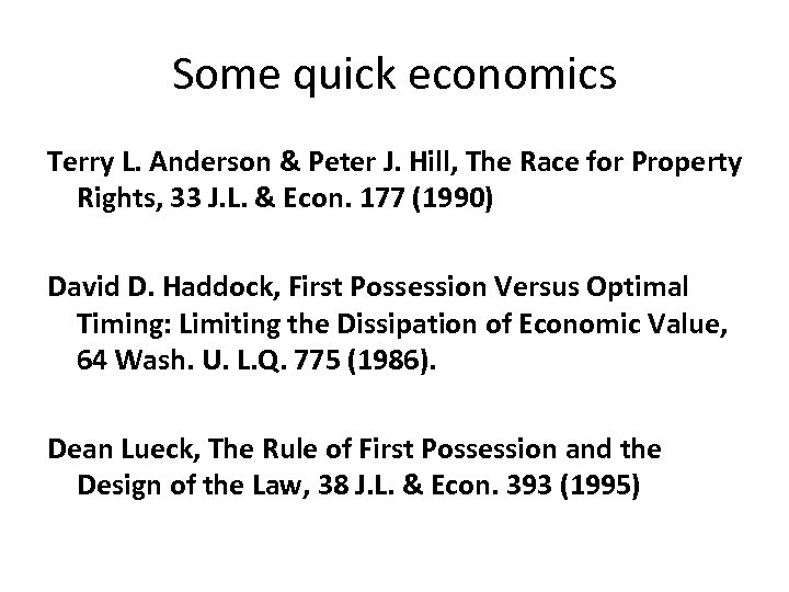 Some quick economics Terry L. Anderson & Peter J. Hill, The Race for Property