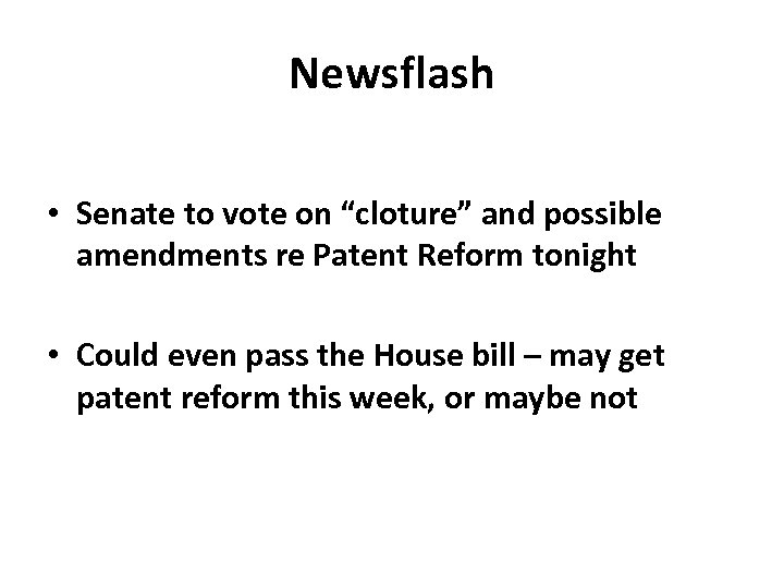 Newsflash • Senate to vote on “cloture” and possible amendments re Patent Reform tonight