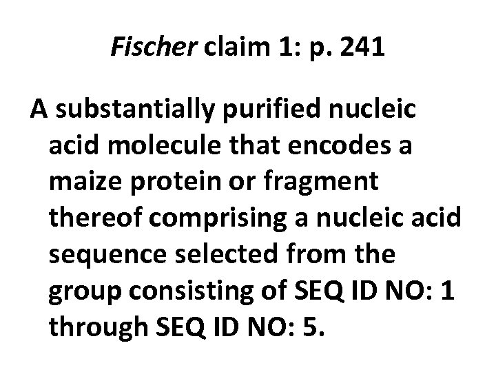 Fischer claim 1: p. 241 A substantially purified nucleic acid molecule that encodes a