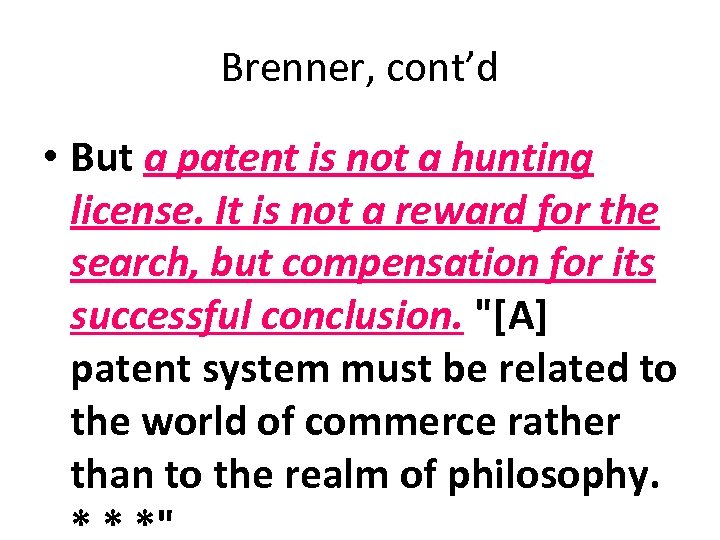 Brenner, cont’d • But a patent is not a hunting license. It is not