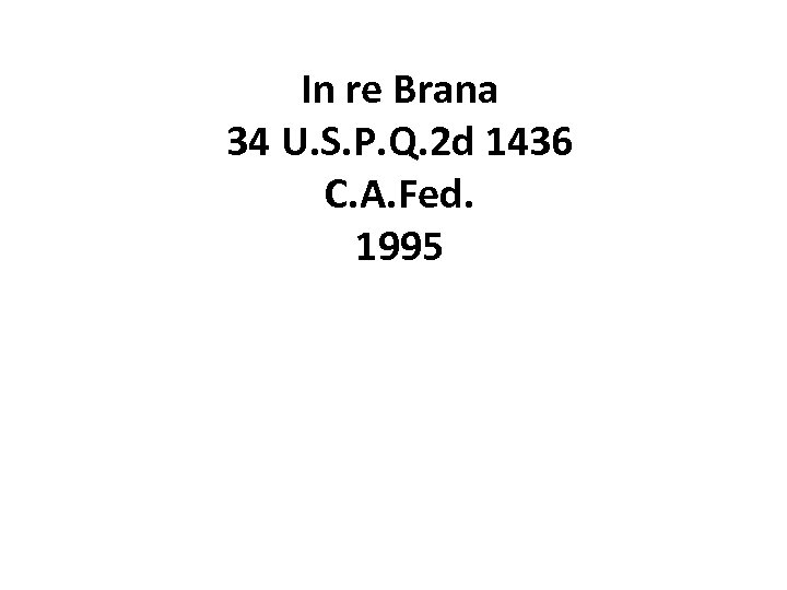 In re Brana 34 U. S. P. Q. 2 d 1436 C. A. Fed.