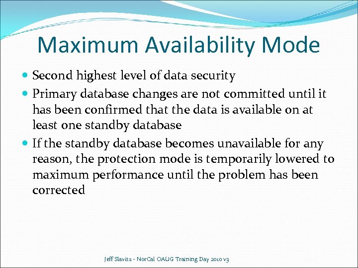 Maximum Availability Mode Second highest level of data security Primary database changes are not