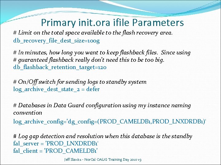 Primary init. ora ifile Parameters # Limit on the total space available to the