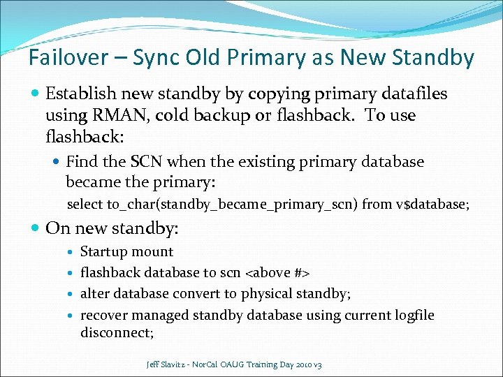 Failover – Sync Old Primary as New Standby Establish new standby by copying primary