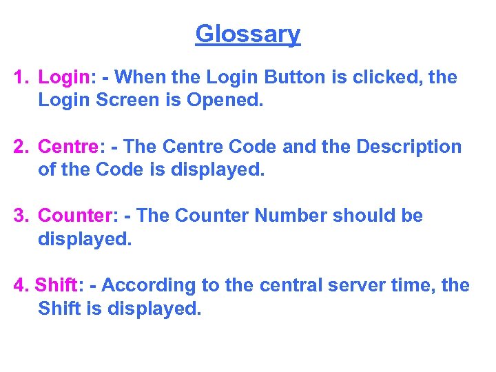 Glossary 1. Login: - When the Login Button is clicked, the Login Screen is