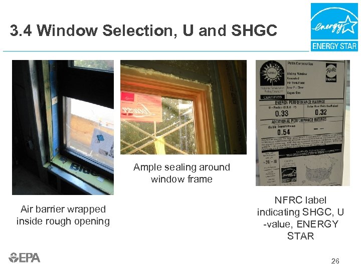 3. 4 Window Selection, U and SHGC Ample sealing around window frame Air barrier