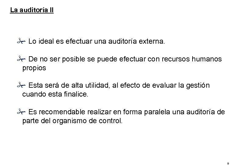La auditoría II # Lo ideal es efectuar una auditoría externa. # De no