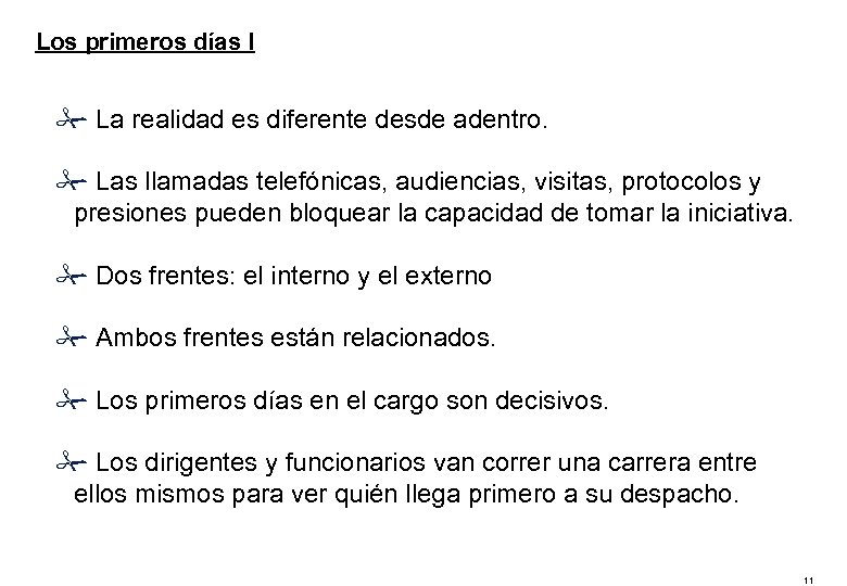 Los primeros días I # La realidad es diferente desde adentro. # Las llamadas