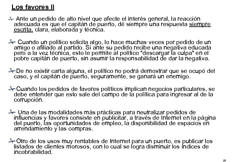 Los favores II # Ante un pedido de alto nivel que afecte el interés