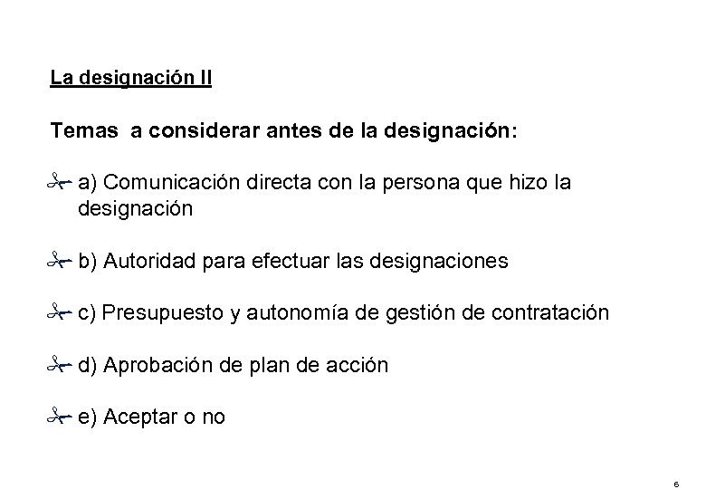 La designación II Temas a considerar antes de la designación: # a) Comunicación directa