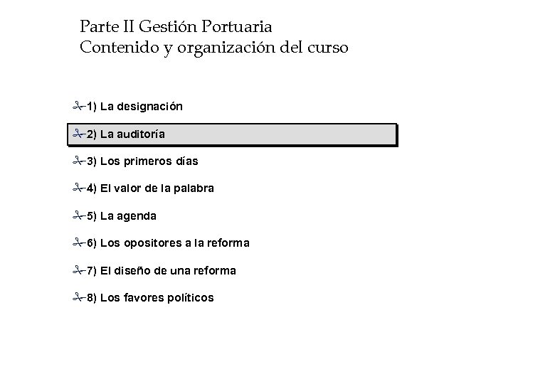 Parte II Gestión Portuaria Contenido y organización del curso #1) La designación #2) La