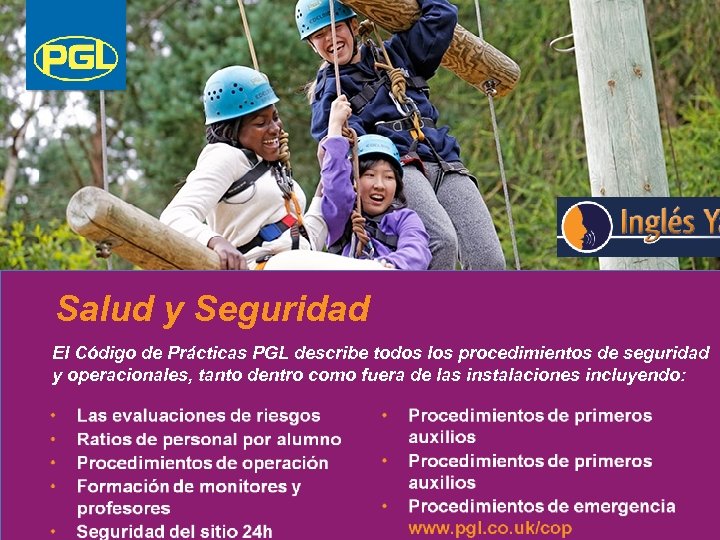 Salud y Seguridad El Código de Prácticas PGL describe todos los procedimientos de seguridad