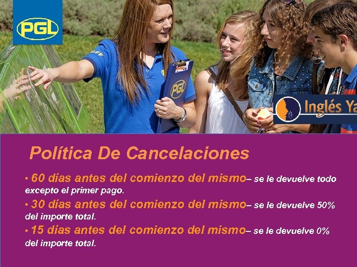 Política De Cancelaciones • 60 días antes del comienzo del mismo– se le devuelve
