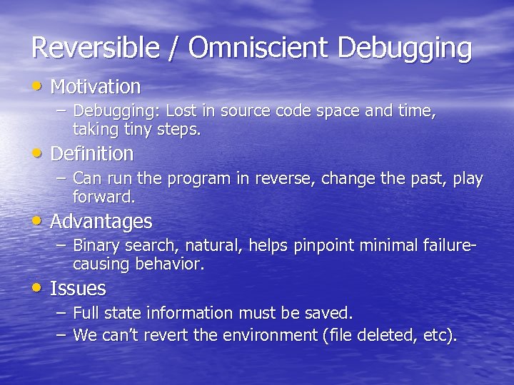 Reversible / Omniscient Debugging • Motivation – Debugging: Lost in source code space and