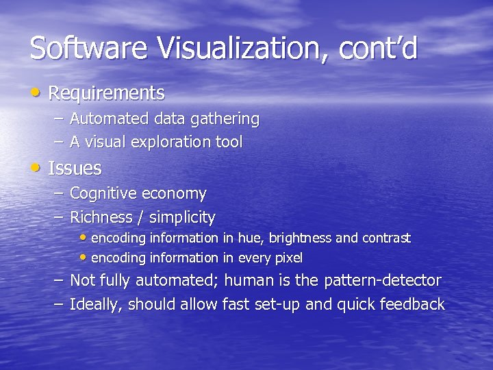 Software Visualization, cont’d • Requirements – Automated data gathering – A visual exploration tool