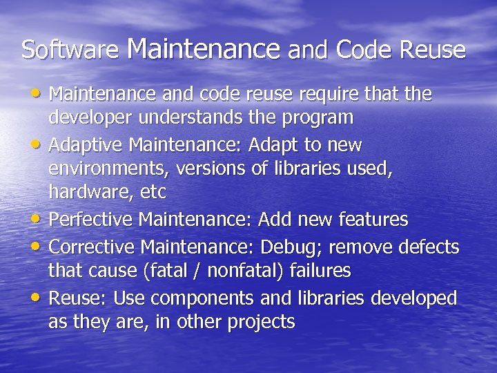 Software Maintenance and Code Reuse • Maintenance and code reuse require that the •