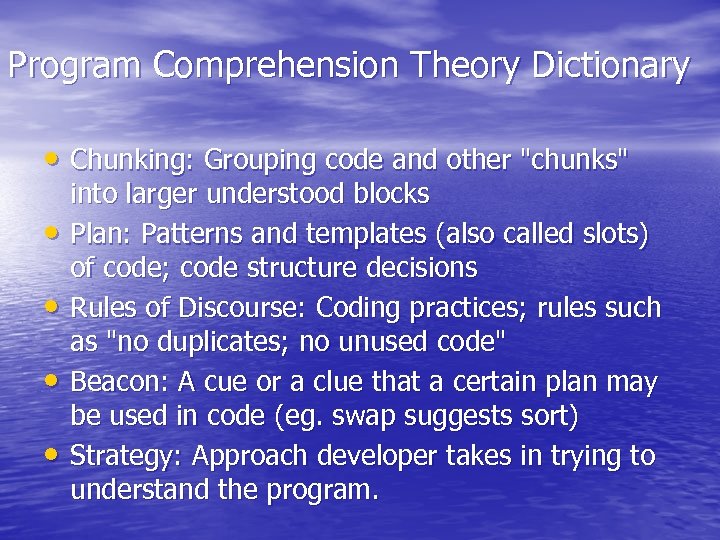 Program Comprehension Theory Dictionary • Chunking: Grouping code and other "chunks" • • into