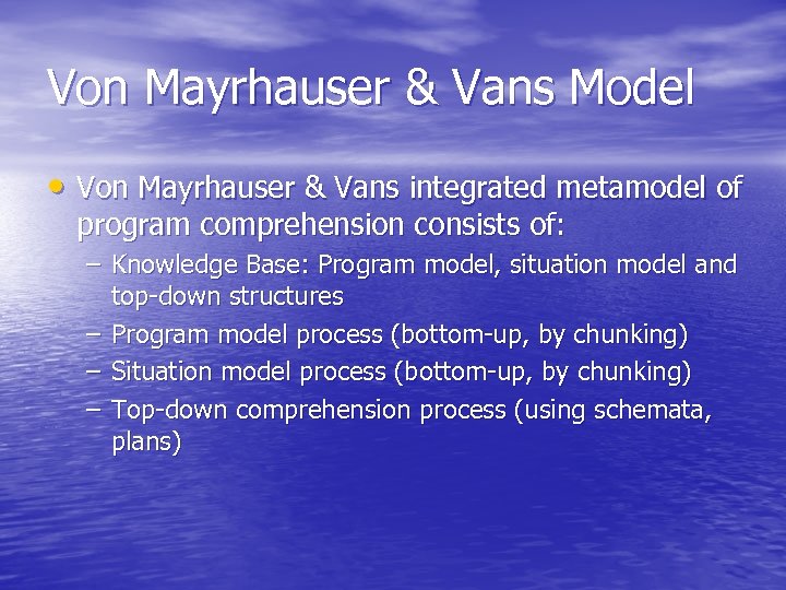 Von Mayrhauser & Vans Model • Von Mayrhauser & Vans integrated metamodel of program