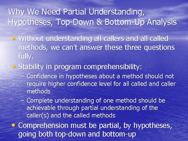 Why We Need Partial Understanding, Hypotheses, Top-Down & Bottom-Up Analysis • Without understanding all