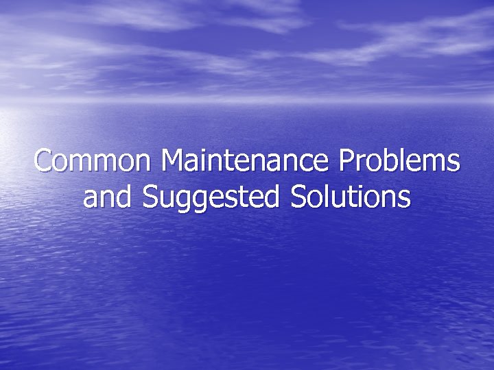Common Maintenance Problems and Suggested Solutions 