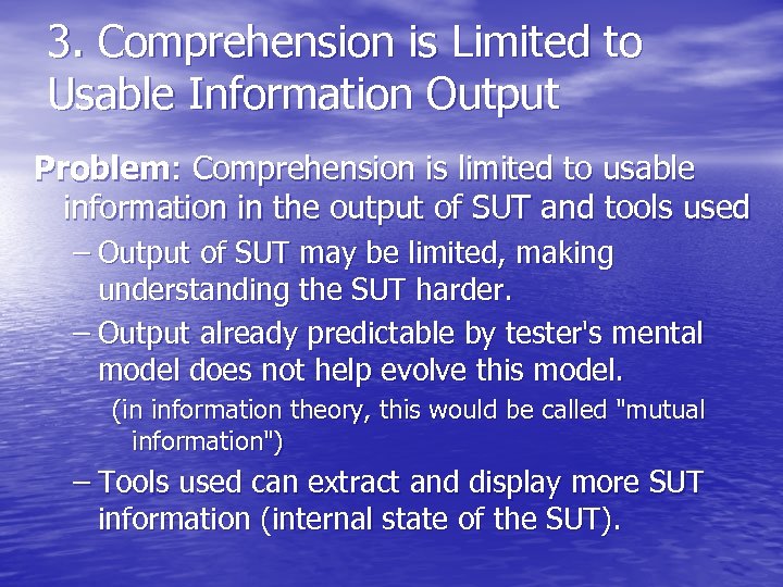 3. Comprehension is Limited to Usable Information Output Problem: Comprehension is limited to usable
