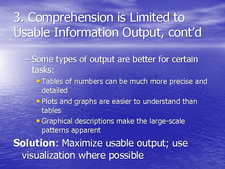 3. Comprehension is Limited to Usable Information Output, cont’d – Some types of output