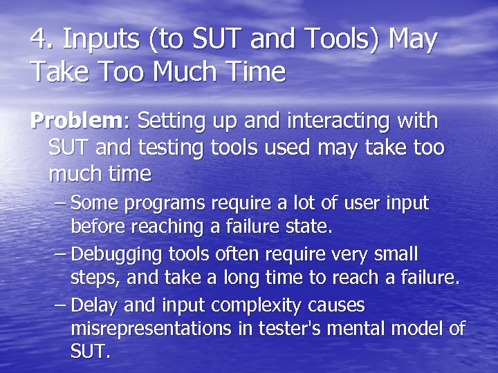 4. Inputs (to SUT and Tools) May Take Too Much Time Problem: Setting up