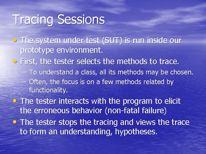 Tracing Sessions • The system under test (SUT) is run inside our • prototype