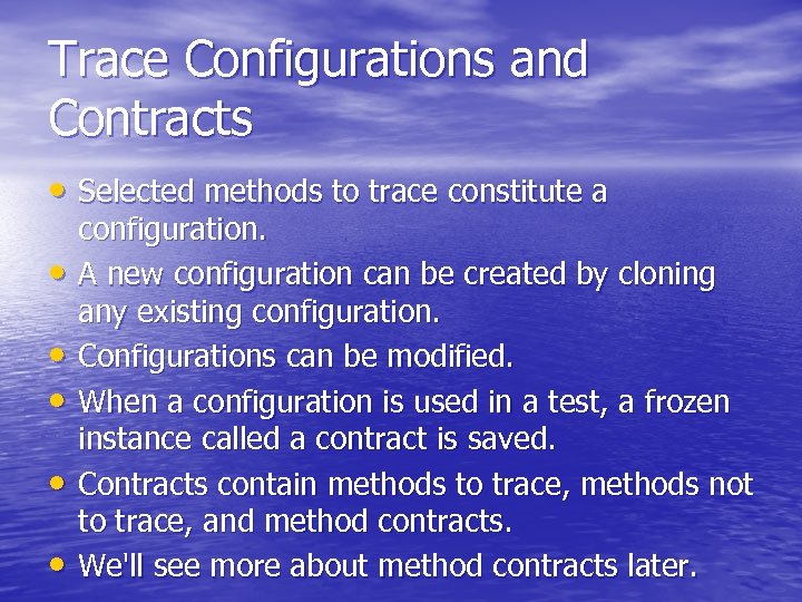 Trace Configurations and Contracts • Selected methods to trace constitute a • • •