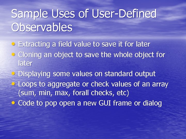 Sample Uses of User-Defined Observables • Extracting a field value to save it for