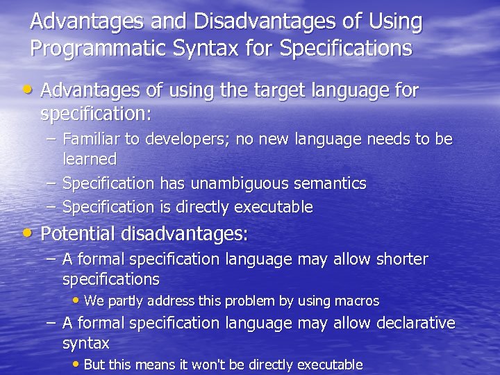 Advantages and Disadvantages of Using Programmatic Syntax for Specifications • Advantages of using the