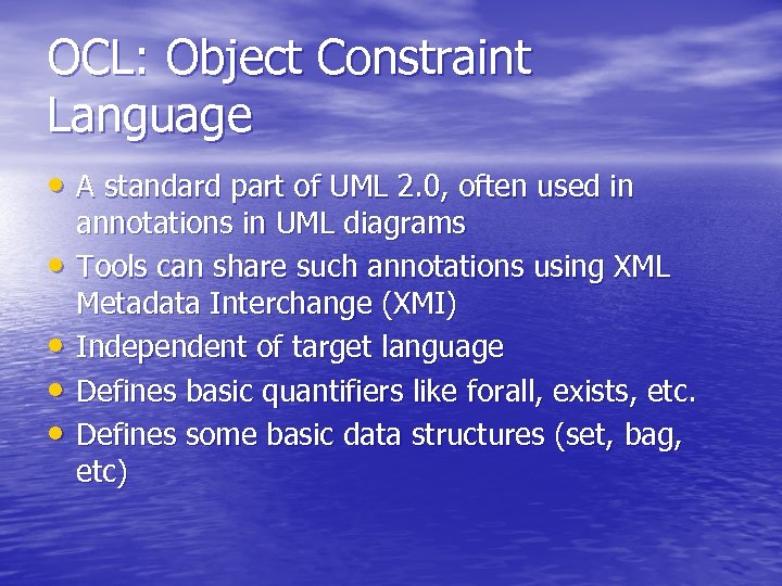 OCL: Object Constraint Language • A standard part of UML 2. 0, often used