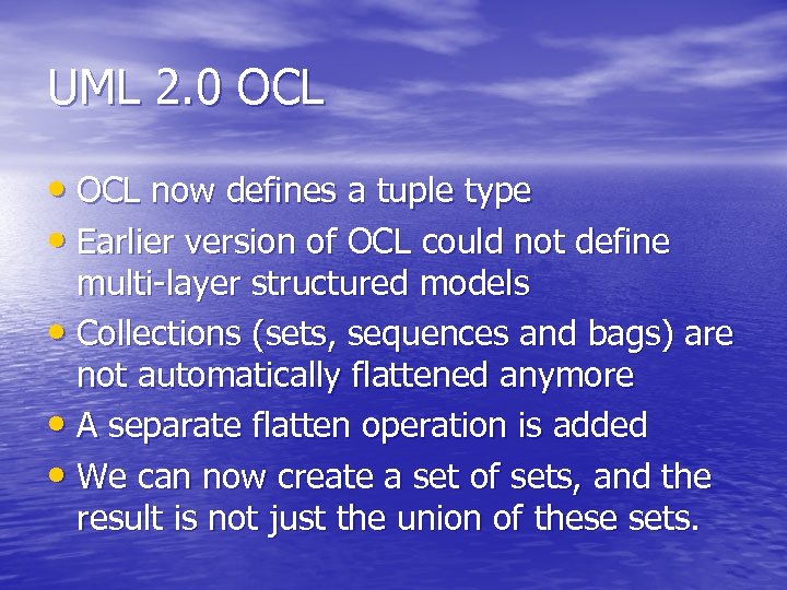 UML 2. 0 OCL • OCL now defines a tuple type • Earlier version