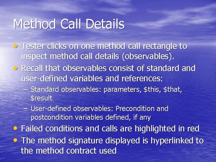 Method Call Details • Tester clicks on one method call rectangle to • inspect