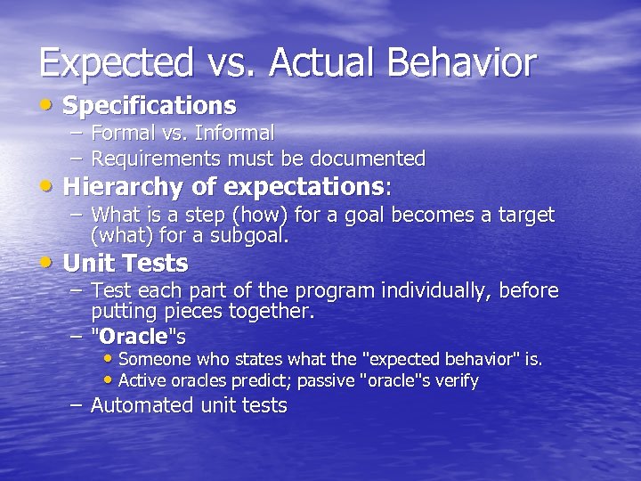 Expected vs. Actual Behavior • Specifications – Formal vs. Informal – Requirements must be