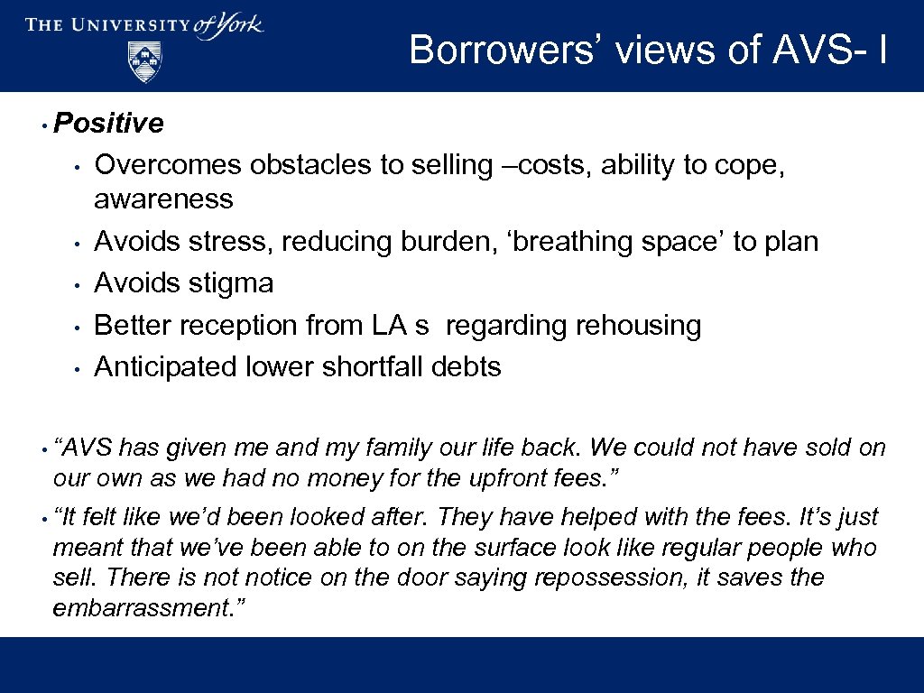 Borrowers’ views of AVS- I • Positive • • • Overcomes obstacles to selling
