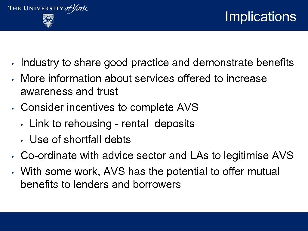 Implications • • • Industry to share good practice and demonstrate benefits More information