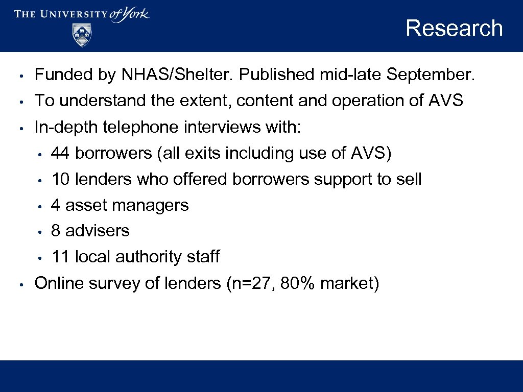 Research • Funded by NHAS/Shelter. Published mid-late September. • To understand the extent, content
