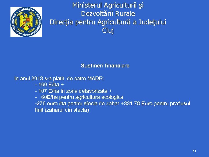 Ministerul Agriculturii şi Dezvoltării Rurale Direcţia pentru Agricultură a Judeţului Cluj Sustineri financiare In