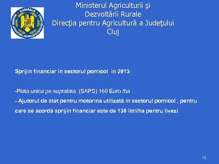 Ministerul Agriculturii şi Dezvoltării Rurale Direcţia pentru Agricultură a Judeţului Cluj Sprijin financiar in
