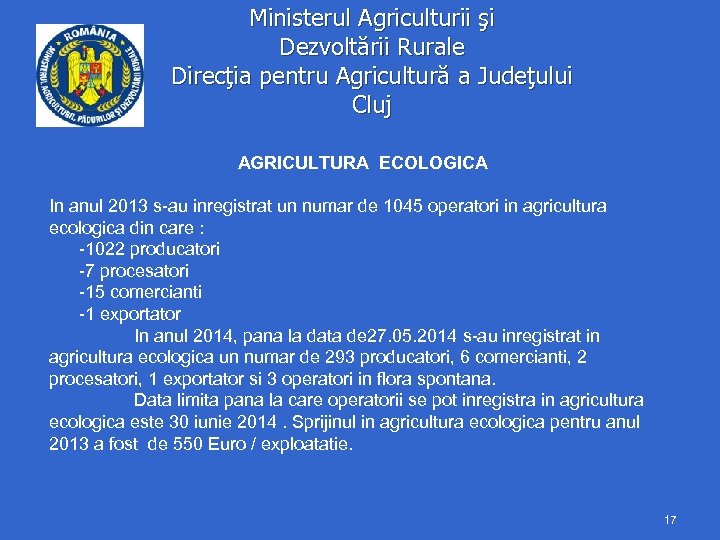 Ministerul Agriculturii şi Dezvoltării Rurale Direcţia pentru Agricultură a Judeţului Cluj AGRICULTURA ECOLOGICA In