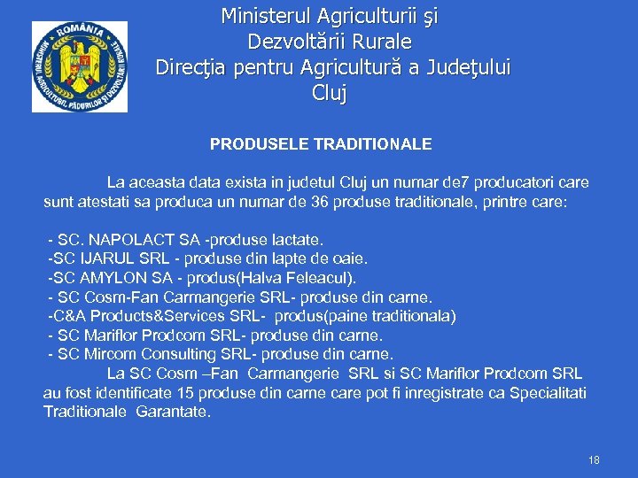 Ministerul Agriculturii şi Dezvoltării Rurale Direcţia pentru Agricultură a Judeţului Cluj PRODUSELE TRADITIONALE La